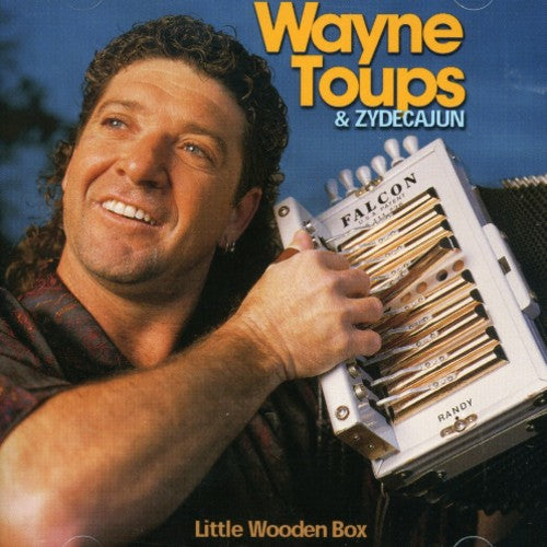 Wayne Toups & Zydecajun - Little Wooden Box