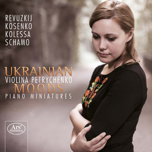 Kolessa/ Violina Petrychenko - Ukrainian Moods - Piano Miniatures