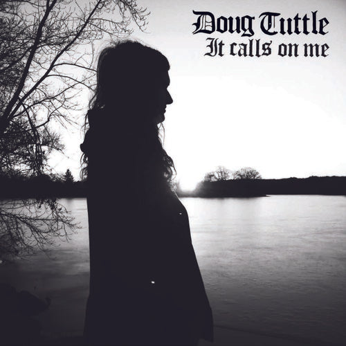 Doug Tuttle - It Calls On Me