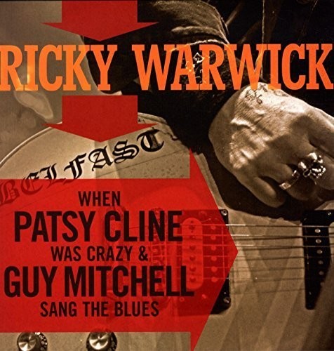 Ricky Warwick - When Patsy Cline Was Crazy (And Guy Mitchell Sang The Blues)/Hearts On