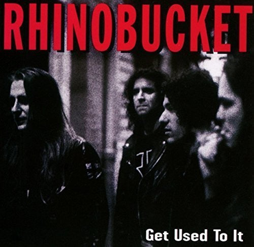 Rhino Bucket - Get Used to It