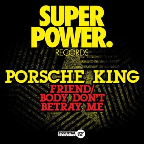 Porsche King - Friend / Body Don't Betray Me