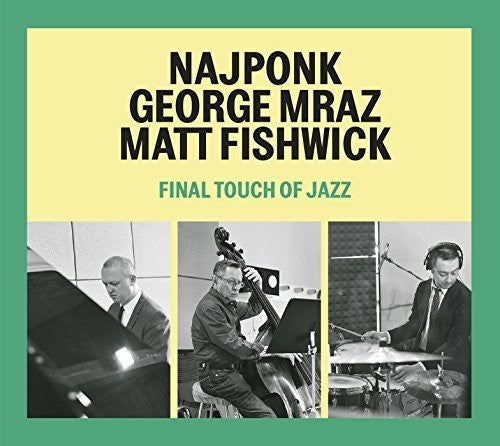 Najponk/ Geroge Mraz / Matt Fishwick - Final Touch of Jazz
