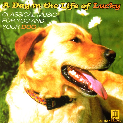 Day in the Life of Lucky: Classical for Dog/ Var - Day in the Life of Lucky: Classical for Dog / Various