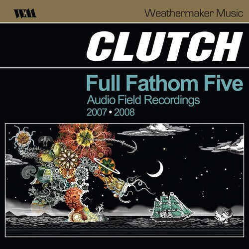 Clutch - Full Fathom Five: Audio Field Recordings 2007-2008