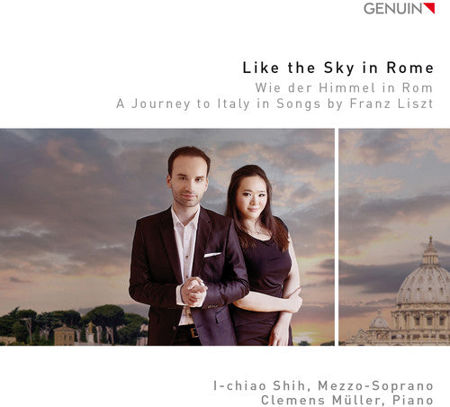 Liszt/ Muller/ I-Chiao Shih - Like the Sky in Rome - A Journey to Italy in Songs by Franz Liszt