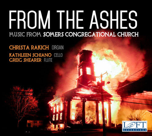 J.S. Bach / Rakich/ Shearer/ Schiano - From the Ashes - Music from Somers Congregational Church