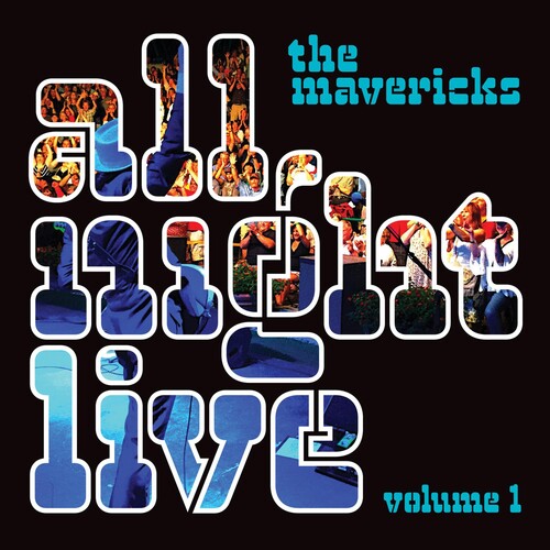 Mavericks - All Night Live, Vol. 1