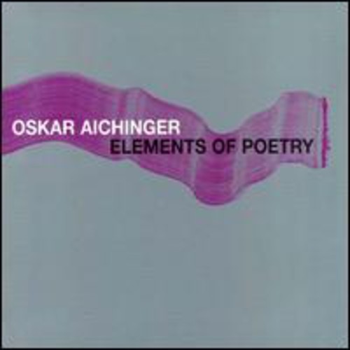 Oskar Aichinger - Elements of Poetry