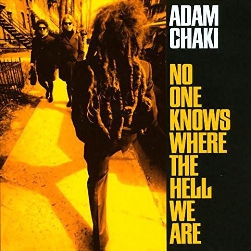 Adam Chaki - No One Knows Where the Hell We Are