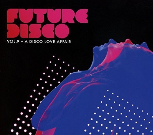 Future Disco Vol 9: Disco Love Affair/ Various - Future Disco Vol 9: Disco Love Affair / Various