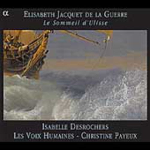 Jacquet De La Guerre/ Desrochers/ Voix Humaines - Le Sommeil D'ulisse