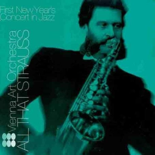 Vienna Art Orchestra - All That Strauss, First New Years C