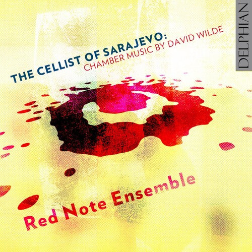 Wilde/ Red Note Ensemble/ Irvine - The Cellist of Sarajevo: Chamber Music by David Wilde