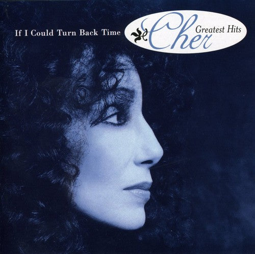 Cher - If I Could Turn Back Time: Greatest Hits