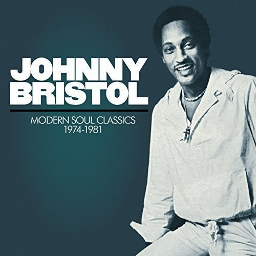 Johnny Bristol - Modern Soul Classics 1974-1981