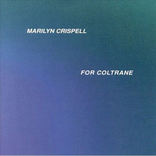 Marilyn Crispell - For Coltrane