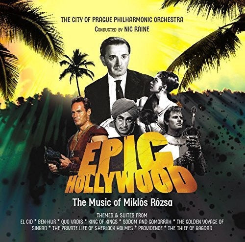 City of Prague Philharmonic Orchestra/ Nic Raine - Epic Hollywood: Film Music of Miklos Rozsa