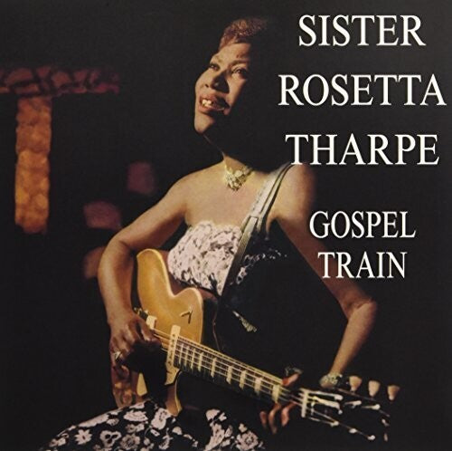 Sister Rosetta Tharpe - Gospel Train