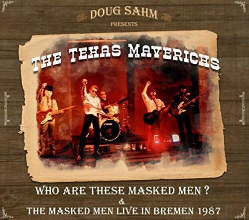 Texas Mavericks - Who Are These Masked Men & The Masked Men Live