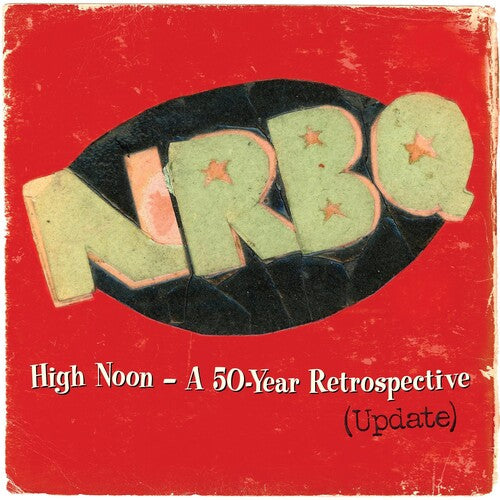 Nrbq - High Noon: Highlights & Rarities From 50 Years (Updated)