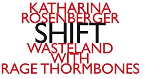 Rosenberg/ Wasteland with Rage Thormbones - Katharina Rosenberg: Shift
