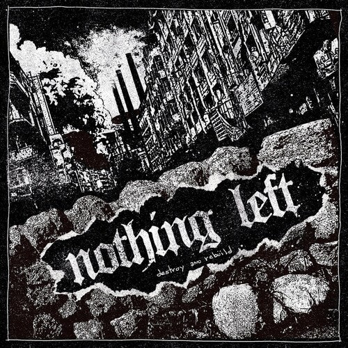 Nothing Left - Destroy And Rebuild