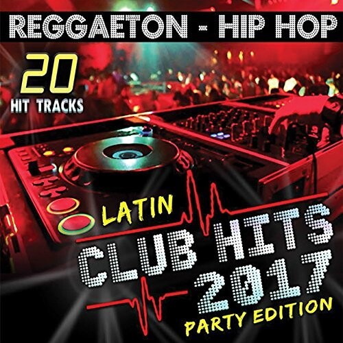 Various - Latin Club Hits 2017 Party Edition (Various Artists)