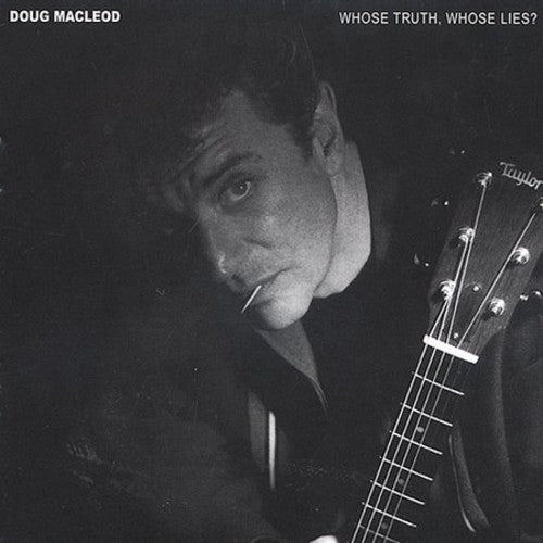 Doug Macleod - Whose Truth Whose Lies