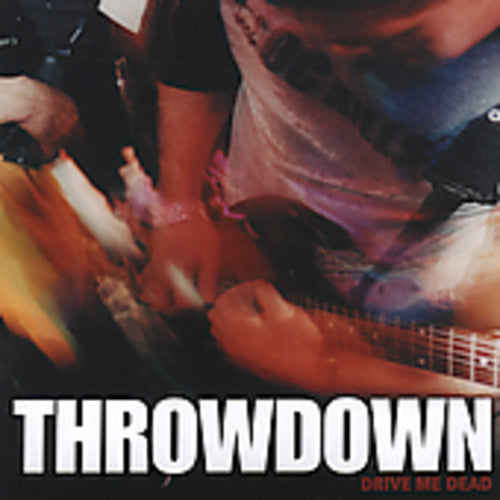 Throwdown - Drive Me Dead