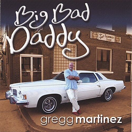 Gregg Martinez - Big Bad Daddy