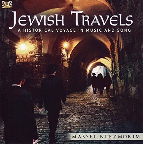 Massel Klezmorim - Jewish Travels: A Historical Voyage in Music & Song