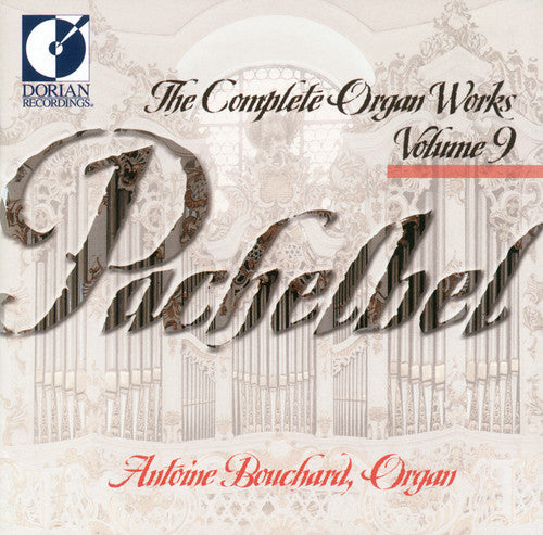 Pachelbel/ Bouchard - Complete Organ Works 9