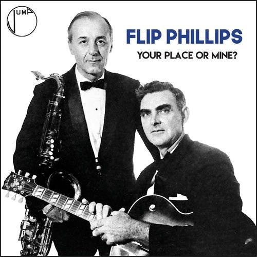 Flip Phillips - Your Place Or Mine