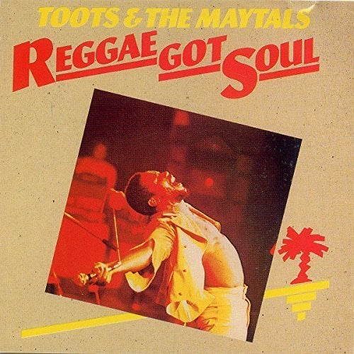 Toots & Maytals - Reggae Got Soul