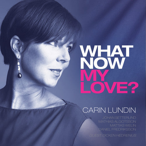 Ellington/ Lundin/ Setterlind/ Algotsson - What Now My Love