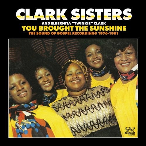 Clark Sisters - You Brought The Sunshine: The Sound Of Gospel Recordings 1976-1981