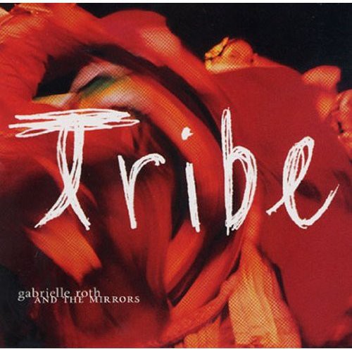 Gabrielle Roth - Tribe