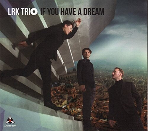Lrk Trio - If You Have A Dream