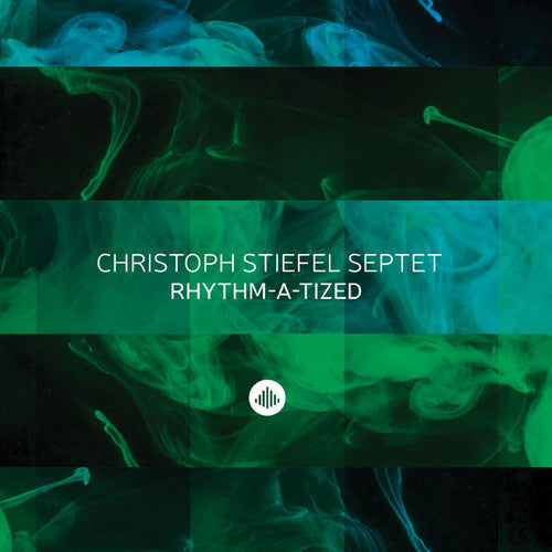 Christoph Stiefel / Septet - Rhythm-A-Tized