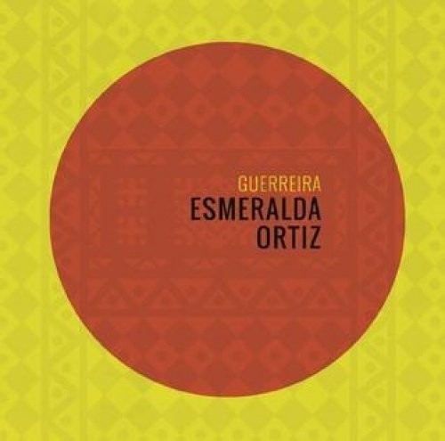Esmeralda Ortiz - Guerreira