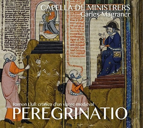 Capella De Ministrers/ Carl Magraner - Peregrinatio