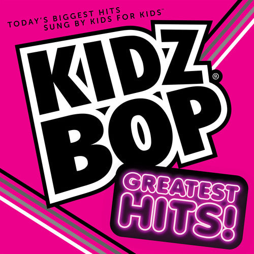Kidz Bop Kids - Kidz Bop Greatest Hits