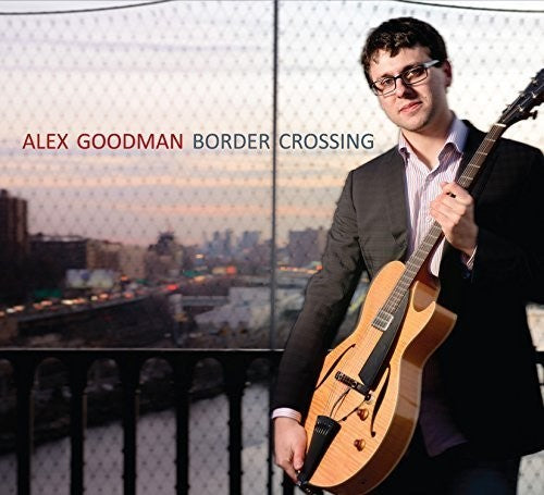 Alex Goodman - Border Crossing