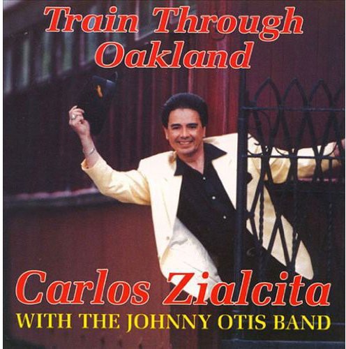 Carlos Zialcita / Johnny Otis - Train Through Oakland