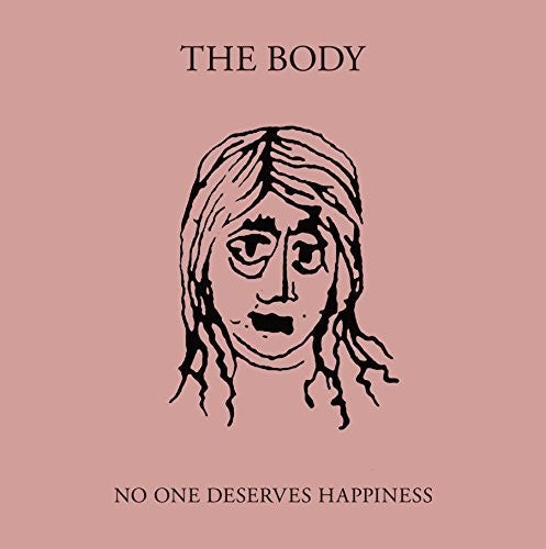 Body - No One Deserves Happiness