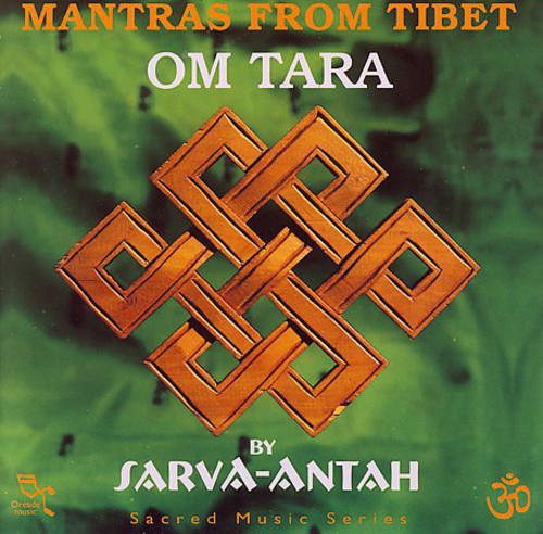 Sarva-Antah - Om Tara: Mantras from Tibet