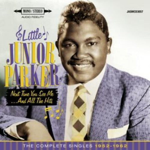 Little Junior Parker - Next Time You See Me & All The Hits: Complete Singles 1952-1962