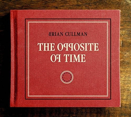 Brian Cullman - The Opposite of Time