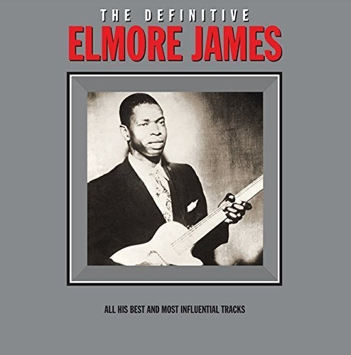 Elmore James - Definitive